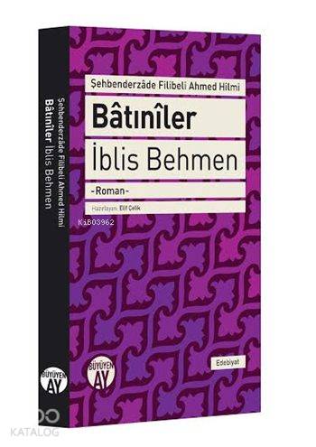 Batınîler; İblis Behmen | Şehbenderzâde Filibeli Ahmed Hilmi | Büyüyen