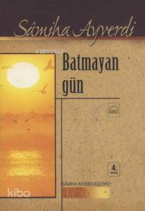Batmayan Gün | Samiha Ayverdi | Kubbealtı Neşriyat