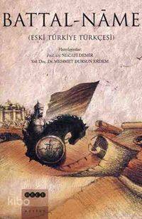 Battal-Nâme; (Eski Türkiye Türkçesi)