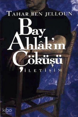 Bay Ahlak'ın Çöküşü | Tahar Ben Jelloun | İletişim Yayınları