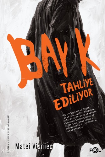 Bay K. Tahliye Ediliyor | Matei Vişniec | Fol Kitap
