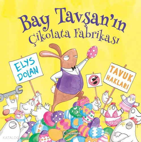 Bay Tavşan’ın Çikolata Fabrikası (Ciltli) | Elys Dolan | Uçanbalık Yay