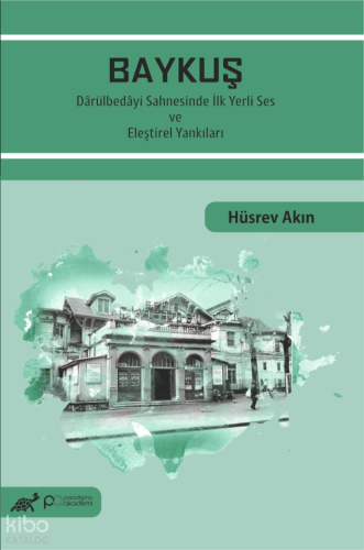 Baykuş;Dârülbedâyi Sahnesinde İlk Yerli Ses ve Eleştirel Yankıları | H