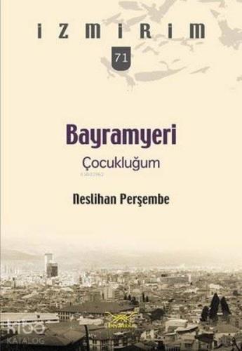 Bayramyeri Çocukluğum; İzmirim 71
