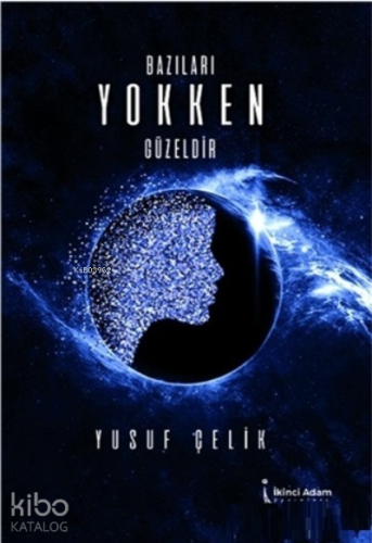Bazıları Yokken Güzeldir | Yusuf Çelik | İkinci Adam Yayınları
