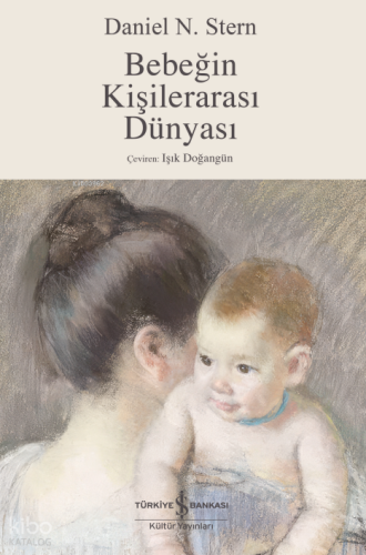 Bebeğin Kişilerarası Dünyası | Daniel N. Stern Nadia | Türkiye İş Bank