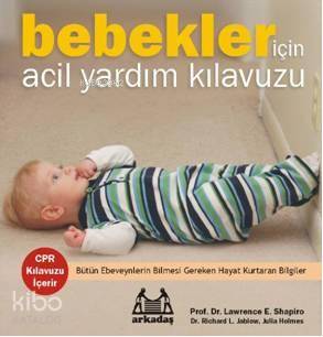 Bebekler; İçin Acil Yardım Kılavuzu | Lawrence E. Shapiro | Arkadaş Ya