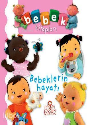 Bebeklerin Hayatı | Nathalie Belineau | Nesil Yayınları