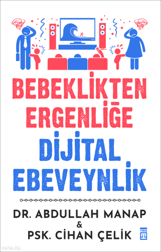 Bebeklikten Ergenliğe Dijital Ebeveynlik | Abdullah Manap | Timaş Yayı