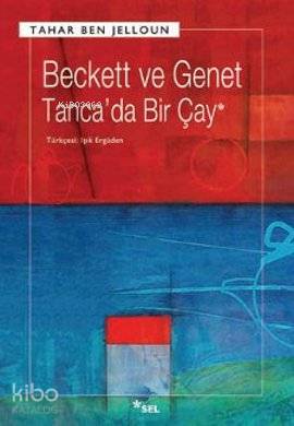 Beckett ve Genet - Tanca'da Bir Çay | Tahar Ben Jelloun | Sel Yayıncıl