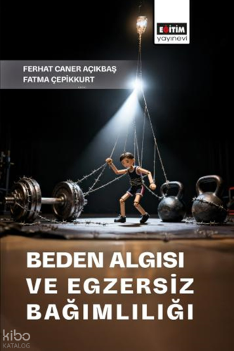 Beden Algısı ve Egzersiz Bağımlılığı | Ferhat Caner Açıkbaş | Eğitim Y