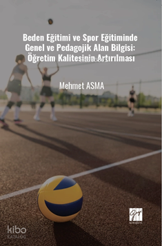 Beden Eğitimi Ve Spor Eğitiminde Genel Ve Pedagojik Alan Bilgisi: Öğretim Kalitesinin Artırılması