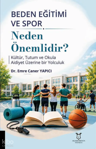 Beden Eğitimi ve Spor Neden Önemlidir? ;Kültür, Tutum ve Okula Aidiyet Üzerine Bir Yolculuk