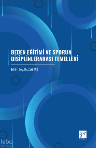 Beden Eğitimi ve Sporun Disiplinlerarası Temelleri | Kolektif | Gazi K