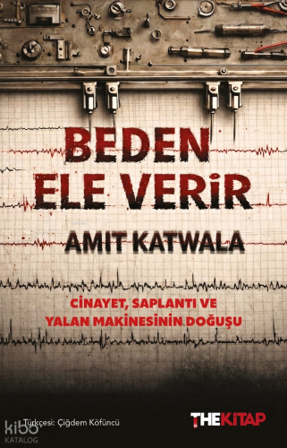 Beden Ele Verir;Cinayet, Saplantı ve Yalan Makinesinin Doğuşu