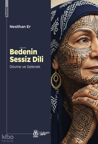 Bedenin Sessiz Dili: Dövme ve Gelenek | Neslihan Er | DBY Yayınları