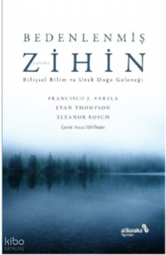 Bedenlenmiş Zihin: Bilişsel Bilim ve Uzak Doğu Geleneği | Francisco J.