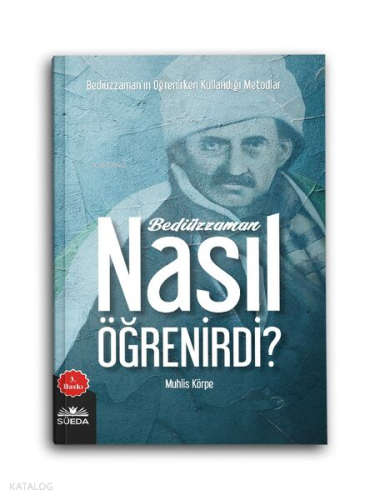 Bediüzzaman Nasıl Öğrenirdi?;Bediüzzaman'ın Öğrenirken Kullandığı Metodlar