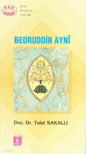 Bedruddin Ayni; Hayat, Eserleri ve İlmi Şahsiyeti