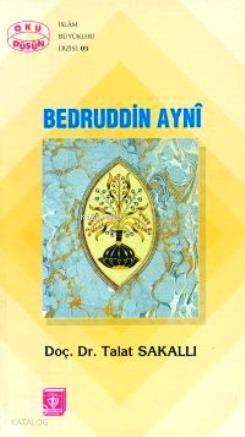 Bedruddin Ayni; Hayat, Eserleri ve İlmi Şahsiyeti