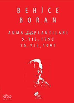 Behice Boran Anma Toplantıları 5.Yıl 1992,10.Yıl 1997