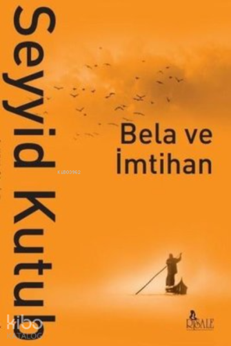 Bela ve İmtihan | Seyyid Kutub | Risale Yayınları
