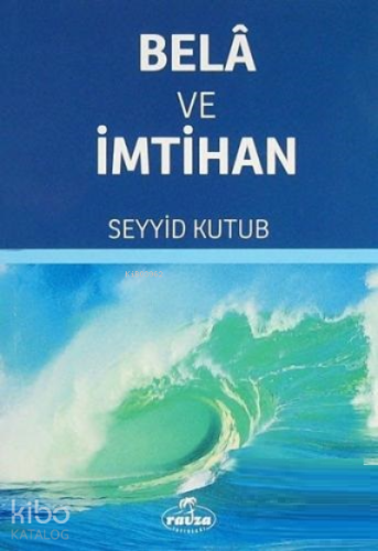 Bela ve İmtihan | Seyyid Kutub | Ravza Yayınları