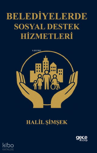 Belediyelerde Sosyal Destek Hizmetleri | Halil Şimşek | Gece Kitaplığı