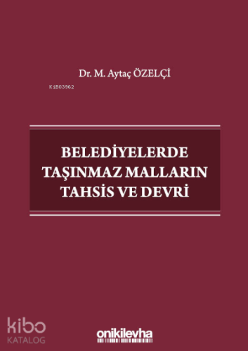 Belediyelerde Taşınmaz Malların Tahsis ve Devri