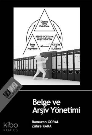 Belge ve Arşiv Yönetimi | Ramazan Göral | Yücemedya Yayınları
