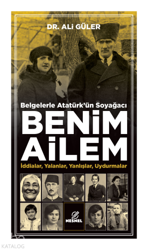 Belgelerle Atatürk’ün Soyağacı - Benim Ailem;İddialar, Yalanlar, Yanlışlar, Uydurmalar