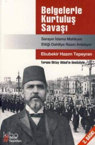 Belgelerle Kurtuluş Savaşı;sarayın İdama Mahkum Ettiği Dahiliye Nazırı Anlatıyor