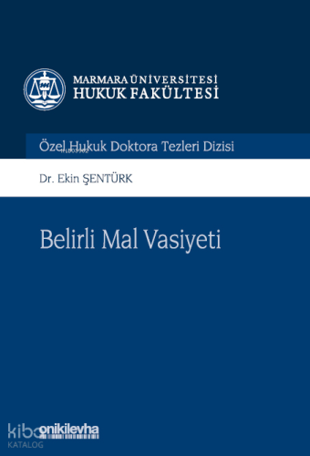 Belirli Mal Vasiyeti;Marmara Üniversitesi Hukuk Fakültesi Özel Hukuk Doktora Tezleri