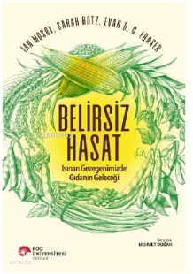 Belirsiz Hasat/ Isınan Gezegenimizde Gıdanın Geleceği