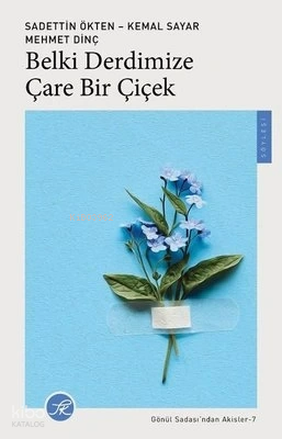 Belki Derdimize Çare Bir Çiçek | Sadettin Ökten | TK Yayınevi