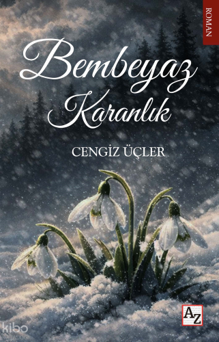 Bembeyaz Karanlık | Cengiz Üçler | Az Kitap