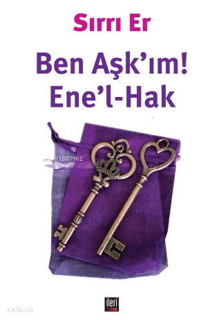 Ben Aşk'ım! - Ene'l-Hak | Sırrı Er | İleri Yayınları