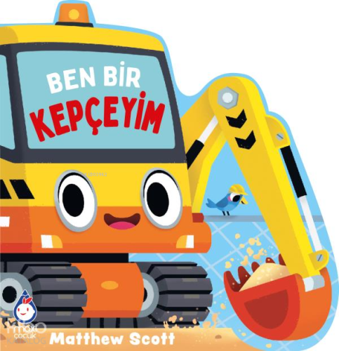 Ben Bir Kepçeyim (Ciltli) | Matthew Scott | Maxi Çocuk