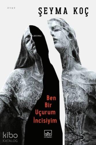 Ben Bir Uçurum İncisiyim | Şeyma Koç | İthaki Yayınları