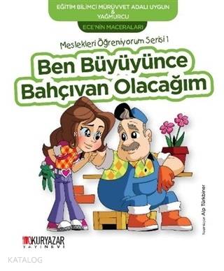 Ben Büyüyünce Bahçıvan Olacağım - Ece'nin Maceraları; Meslekleri Öğreniyorum Serisi 1