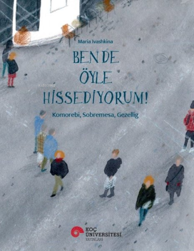 Ben de Öyle İstiyorum! ;Komorebi, Sobremesa, Gezellig