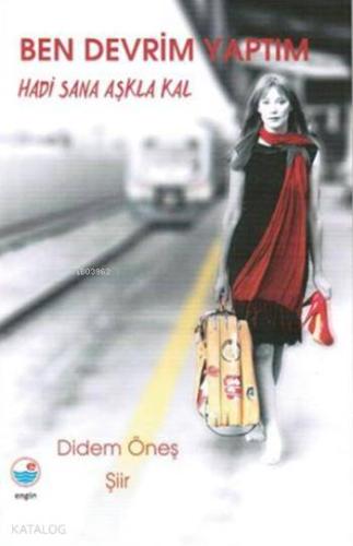 Ben Devrim Yaptım; Hadi Sana Aşkla Kal