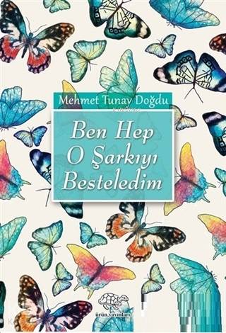Ben Hep O Şarkıyı Besteledim