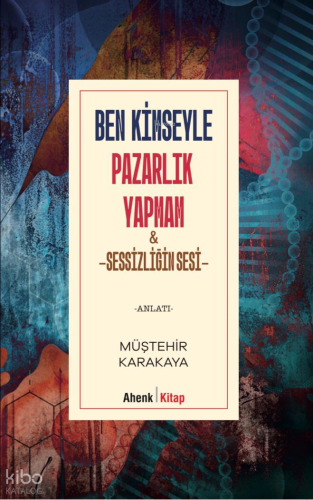 Ben Kimseyle Pazarlık Yapmam & Sessizliğin Sesi