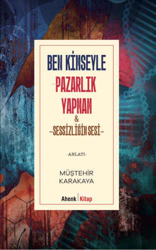 Ben Kimseyle Pazarlık Yapmam & Sessizliğin Sesi