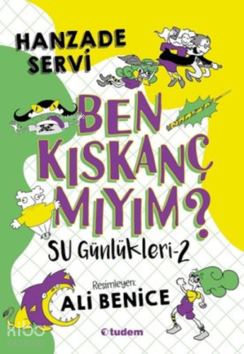 Ben Kıskanç Mıyım? - Su Günlükleri 2 | Hanzade Servi | Tudem Yayınları