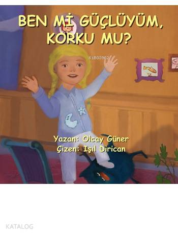 Ben mi Güçlüyüm, Korku mu?