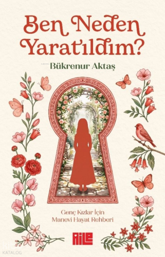 Ben Neden Yaratıldım? | Bükrenur Aktaş | Aile Yayınları