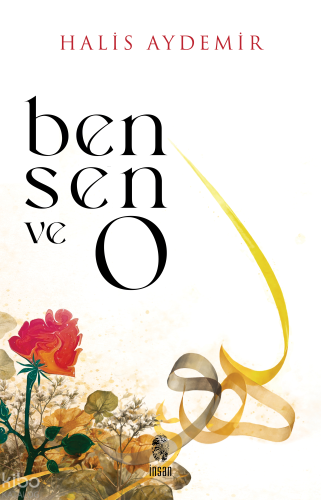 Ben, Sen ve O | Halis Aydemir | İnsan Yayınları
