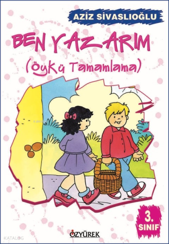 Ben Yazarım (Öykü Tamamlama) 3. Sınıf; Öykü Tamamlama 3. Sınıf